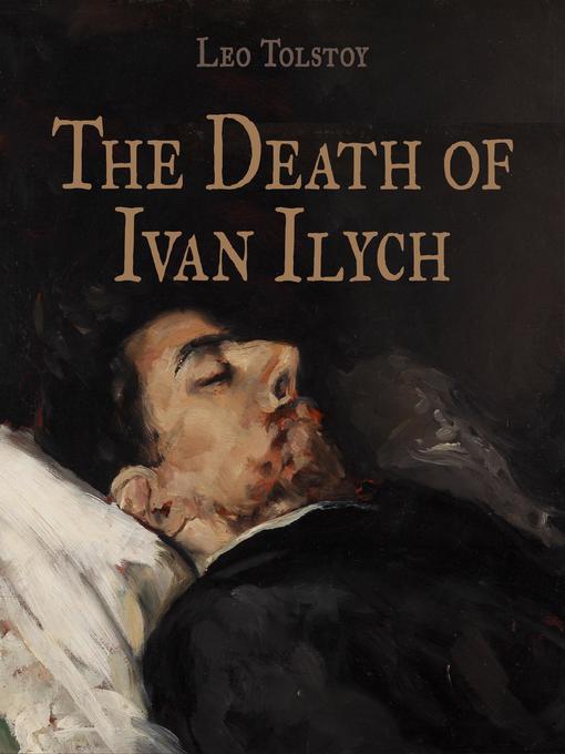 Title details for The Death of Ivan Ilych by Leo Tolstoy - Available